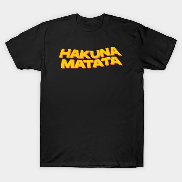 Hakuna Matata Text T-Shirt by Hoperative